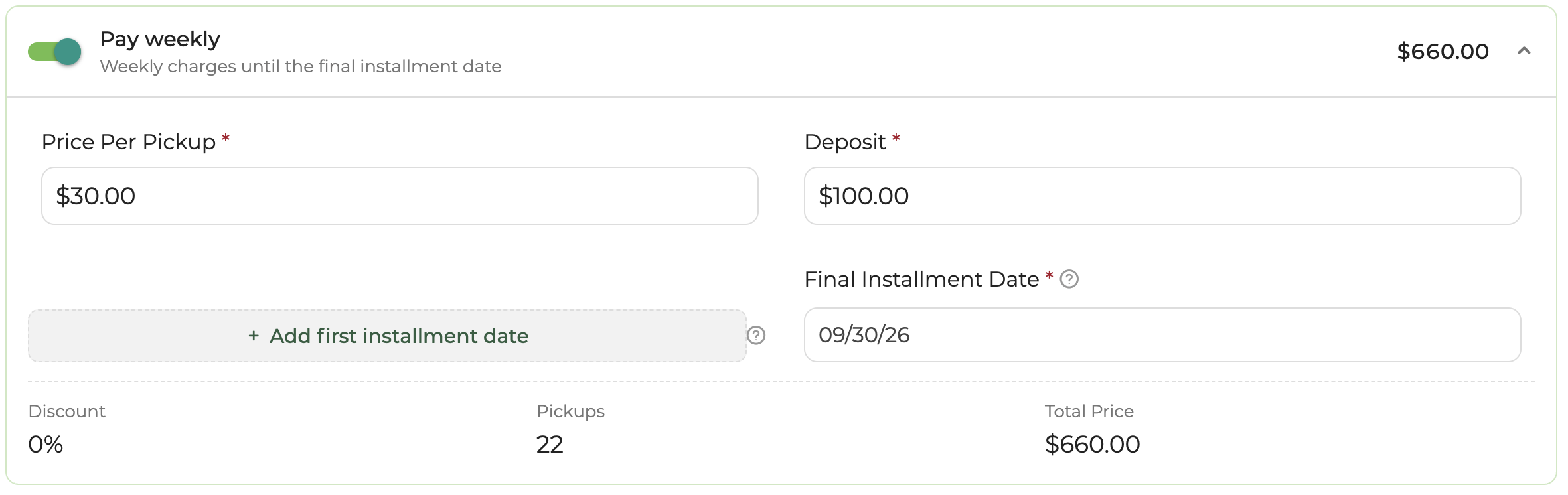 The Pay weekly billing option expanded, showing Price Per Pickup, Deposit, Final Installment Date, Add first installment date, Discount, Pickups, and Total Price fields